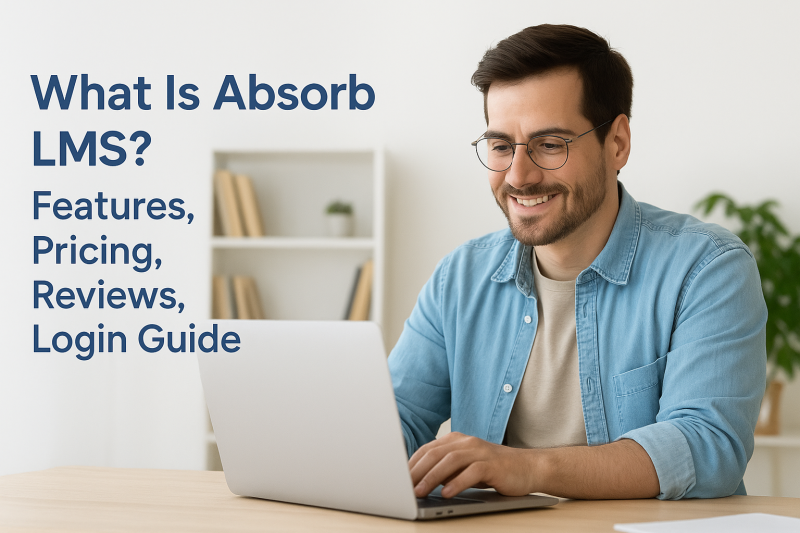 What Is Absorb LMS? Features, Pricing, Reviews, Login Guide