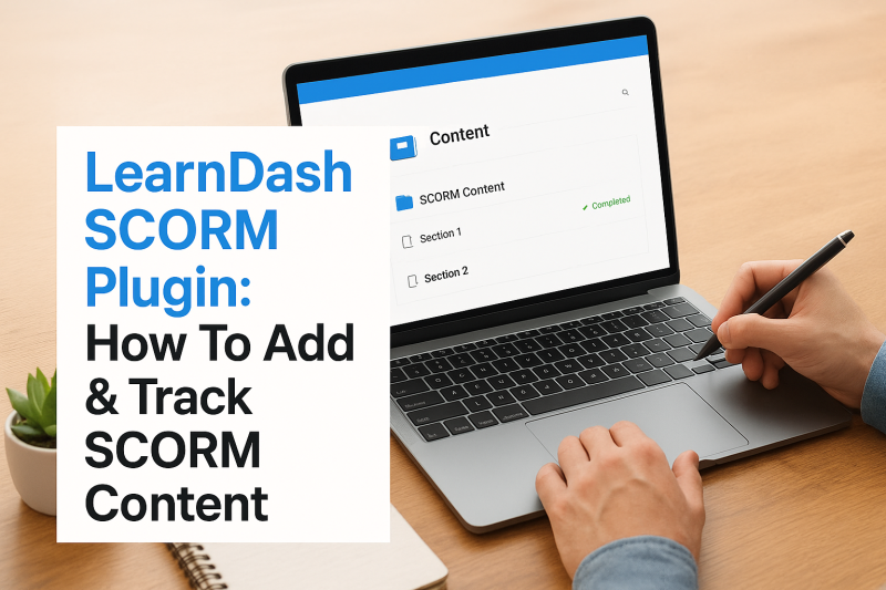 LearnDash SCORM Plugin: How To Add & Track SCORM Content