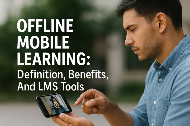 Offline Mobile Learning: Definition, Benefits, And LMS Tools