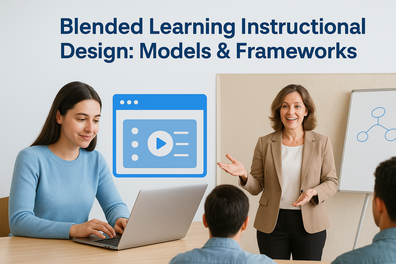 Blended Learning Instructional Design: Models & Frameworks