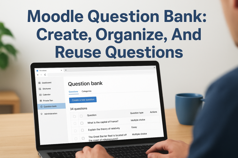 Moodle Question Bank: Create, Organize, And Reuse Questions
