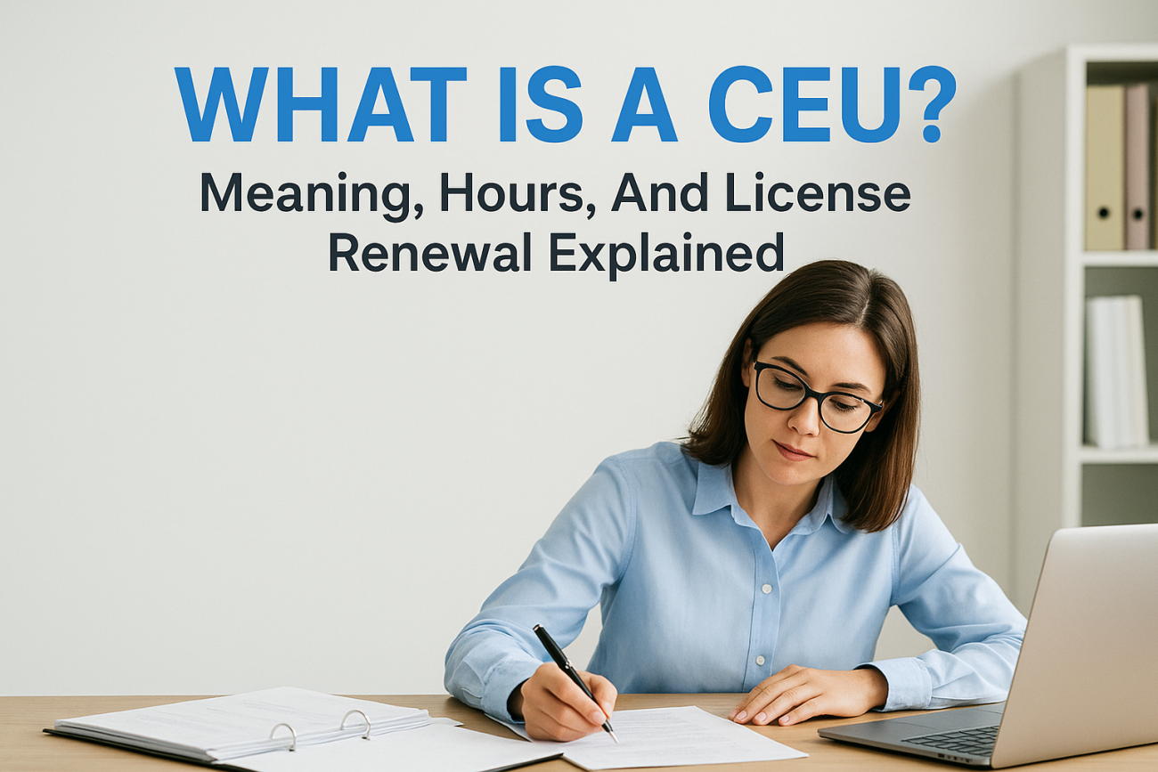 What Is a CEU? Meaning, Hours, And License Renewal Explained