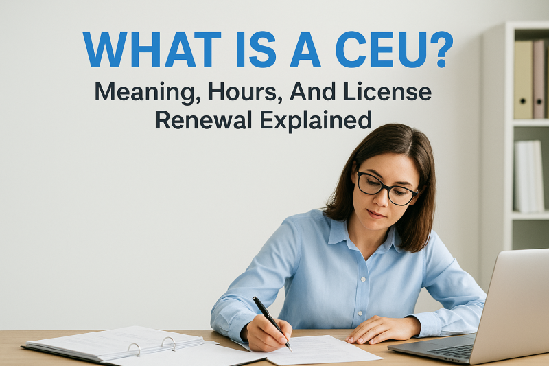 What Is a CEU? Meaning, Hours, And License Renewal Explained